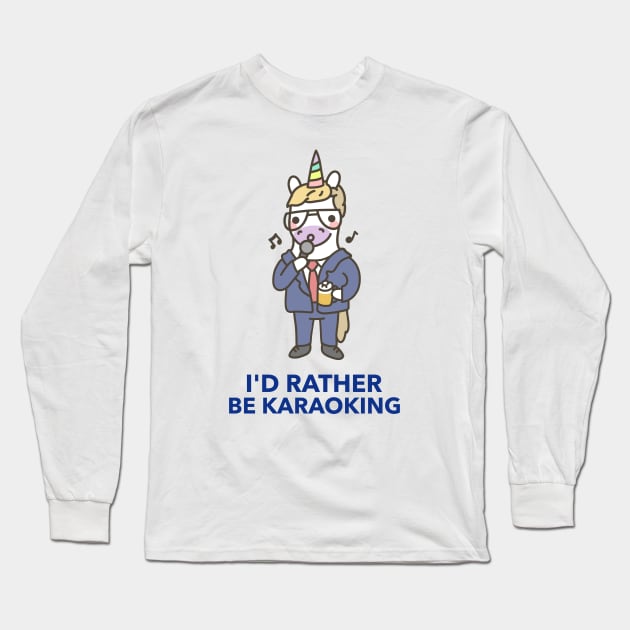 I'd Rather Be Karaoking - Cute And Funny Long Sleeve T-Shirt by The Korean Rage